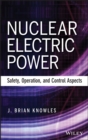Nuclear Electric Power : Safety, Operation, and Control Aspects - Book