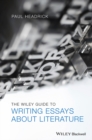 The Wiley Guide to Writing Essays About Literature - Book