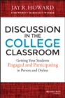 Discussion in the College Classroom : Getting Your Students Engaged and Participating in Person and Online - Book