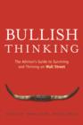 Bullish Thinking : The Advisor's Guide to Surviving and Thriving on Wall Street - eBook