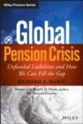 Global Pension Crisis : Unfunded Liabilities and How We Can Fill the Gap - eBook