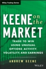 Keene on the Market : Trade to Win Using Unusual Options Activity, Volatility, and Earnings - eBook
