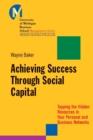 Achieving Success Through Social Capital : Tapping the Hidden Resources in Your Personal and Business Networks - Book