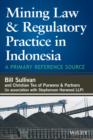 Mining Law & Regulatory Practice in Indonesia : A Primary Reference Source - Book