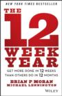The 12 Week Year : Get More Done in 12 Weeks than Others Do in 12 Months - eBook