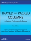 AIChE Equipment Testing Procedure - Trayed and Packed Columns : A Guide to Performance Evaluation - Book