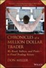 Chronicles of a Million Dollar Trader : My Road, Valleys, and Peaks to Final Trading Victory - Book