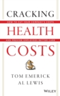 Cracking Health Costs : How to Cut Your Company's Health Costs and Provide Employees Better Care - Book
