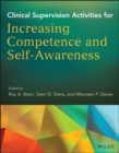 Clinical Supervision Activities for Increasing Competence and Self-Awareness - Book