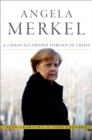 Angela Merkel : A Chancellorship Forged in Crisis - eBook