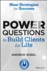 Power Questions to Build Clients for Life : Nine Strategies for Success - eBook