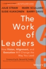 The Work of Leaders : How Vision, Alignment, and Execution Will Change the Way You Lead - eBook