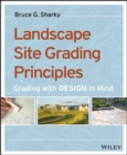 Landscape Site Grading Principles : Grading with Design in Mind - Book