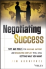 Negotiating Success : Tips and Tools for Building Rapport and Dissolving Conflict While Still Getting What You Want - Book