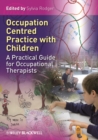 Occupation Centred Practice with Children : A Practical Guide for Occupational Therapists - eBook