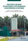 Process Design Strategies for Biomass Conversion Systems - Book