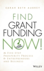 Find Grant Funding Now! : The Five-Step Prosperity Process for Entrepreneurs and Business - Book