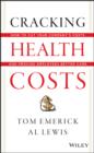 Cracking Health Costs : How to Cut Your Company's Health Costs and Provide Employees Better Care - eBook