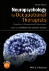 Neuropsychology for Occupational Therapists : Cognition in Occupational Performance - eBook