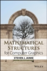 Mathematical Structures for Computer Graphics - Book