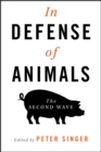 In Defense of Animals : The Second Wave - eBook