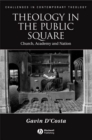 Theology in the Public Square : Church, Academy, and Nation - eBook