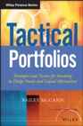 Tactical Portfolios : Strategies and Tactics for Investing in Hedge Funds and Liquid Alternatives - Book