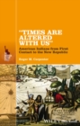 "Times Are Altered with Us" : American Indians from First Contact to the New Republic - Book