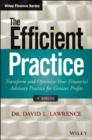 The Efficient Practice : Transform and Optimize Your Financial Advisory Practice for Greater Profits - Book