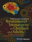 Neuromotor Immaturity in Children and Adults : The INPP Screening Test for Clinicians and Health Practitioners - Book