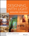 Designing With Light : The Art, Science and Practice of Architectural Lighting Design - Book