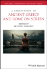 A Companion to Ancient Greece and Rome on Screen - Book