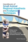 Handbook of Small Animal Regional Anesthesia and Analgesia Techniques - eBook