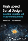 High Speed Serial Design – Modelling, Simulation a nd Measurement Techniques - Book