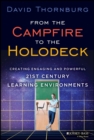 From the Campfire to the Holodeck : Creating Engaging and Powerful 21st Century Learning Environments - eBook