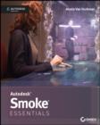Autodesk Smoke Essentials : Autodesk Official Press - eBook