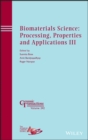 Biomaterials Science: Processing, Properties and Applications III - eBook