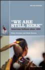 "We Are Still Here" : American Indians Since 1890 - Book