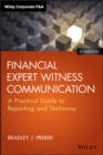 Financial Expert Witness Communication : A Practical Guide to Reporting and Testimony - eBook