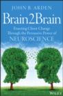 Brain2Brain : Enacting Client Change Through the Persuasive Power of Neuroscience - eBook