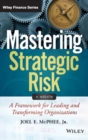 Mastering Strategic Risk : A Framework for Leading and Transforming Organizations - Book