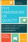 Five Dimensions of Quality : A Common Sense Guide to Accreditation and Accountability - eBook
