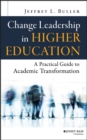 Change Leadership in Higher Education : A Practical Guide to Academic Transformation - Book