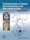 Fundamentals of Canine Neuroanatomy and Neurophysiology - Book