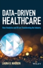 Data-Driven Healthcare : How Analytics and BI are Transforming the Industry - Book