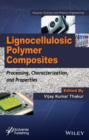 Lignocellulosic Polymer Composites : Processing, Characterization, and Properties - eBook