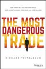 The Most Dangerous Trade : How Short Sellers Uncover Fraud, Keep Markets Honest, and Make and Lose Billions - eBook