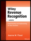 Wiley Revenue Recognition, + Website : Understanding and Implementing the New Standard - Book