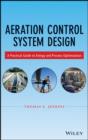 Aeration Control System Design : A Practical Guide to Energy and Process Optimization - eBook