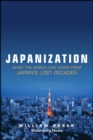 Japanization : What the World Can Learn from Japan's Lost Decades - Book